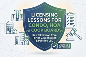 When Contractors Lack Licenses: Key Lessons for Condos, Co-ops, and HOAs